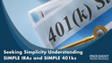 Seeking Simplicity: Understanding SIMPLE IRAs and SIMPLE 401(k)s