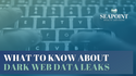 What To Know About Dark Web Data Leaks