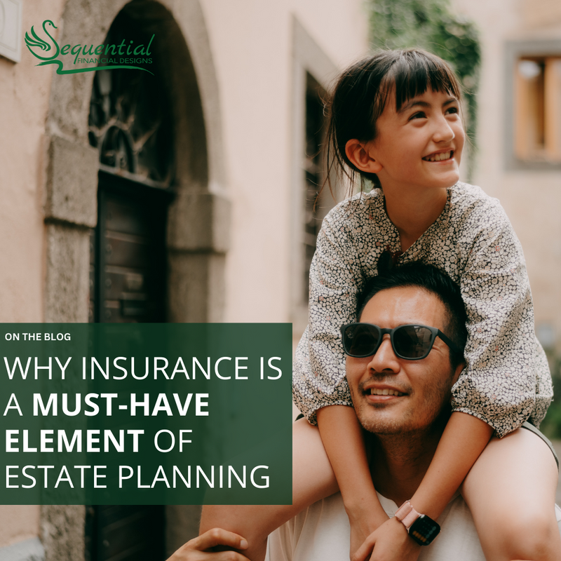 Why Insurance is a Must-Have Element of Estate Planning