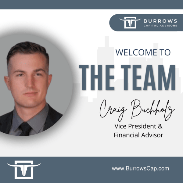 Burrows Capital Advisors welcomes Craig H. Buchholz, CRPC®, as Vice President & Financial Advisor