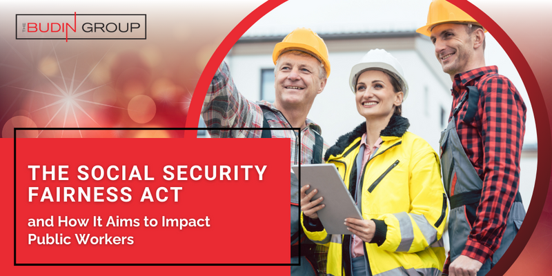 The Social Security Fairness Act and How It Aims to Impact Public Workers