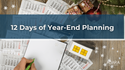 The 12 Days of Year-End Planning