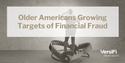 Older Americans Growing Targets of Financial Fraud