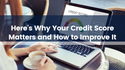 Here’s Why Your Credit Score Matters and How to Improve It