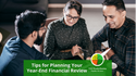 Tips for Your Year-End Financial Planning Review