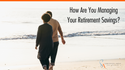 How to Manage Savings for Retirement