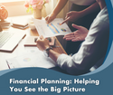 Financial Planning - Helping You See the Big Picture