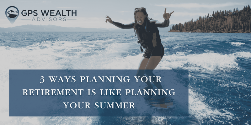 3 Ways Planning For Retirement is Like Planning For Summer Break