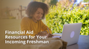 Financial Aid Resources for Your Incoming Freshman