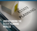 Understanding the Estate Planning Process