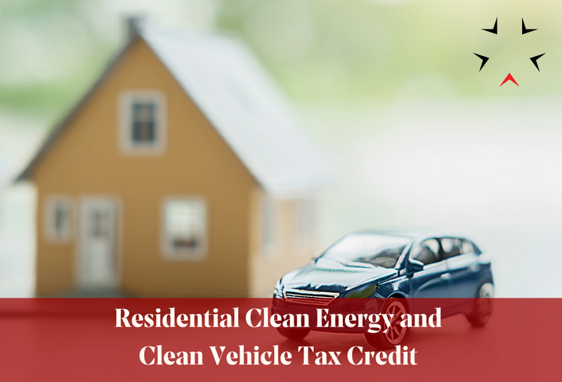 Residential Clean Energy and Clean Vehicle Tax Credit