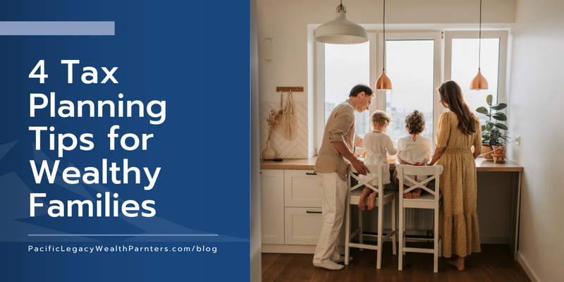 4 Tax Planning Tips for Wealthy Families