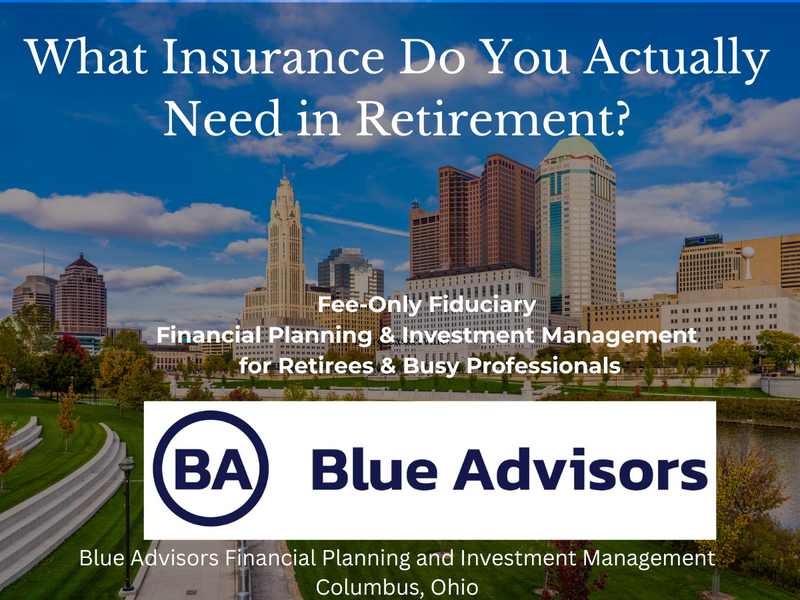 What Insurance Do You Actually Need in Retirement?