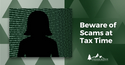 Beware Scams at Tax Time