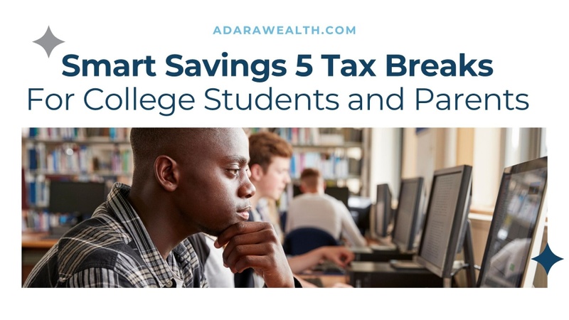 Smart Savings: 5 Tax Breaks for College Students and Parents
