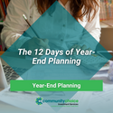 The 12 Days of Year-End Planning: Things to Consider Going into “The New Year" (Year-End Planning Ch