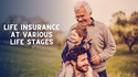 Life Insurance at Various Life Stages