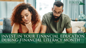 Invest in Your Financial Education During Financial Literacy Month