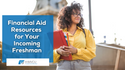 Financial Aid Resources for Your Incoming Freshman