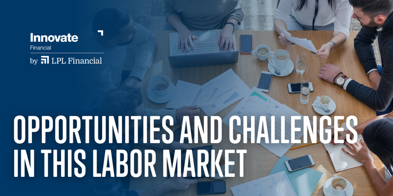 Opportunities & Challenges in This Labor Market