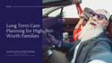 LTC Planning for High-Net-Worth Families
