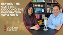 Dollars & Sense: Beyond the Glitter - Decoding the Fascination with Gold