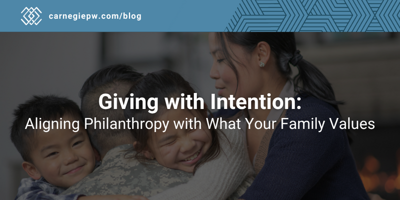 Giving with Intention: Aligning Philanthropy with What Your Family Values