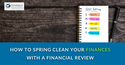 How to Spring Clean Your Finances with a Financial Review
