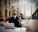 Reducing Employee Stress Levels Can Help Improve the Bottom Line
