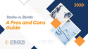 Stocks vs. Bonds: A Pros and Cons Guide