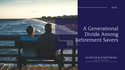 A Generational Divide Among Retirement Savers