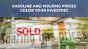 Gasoline and Housing Prices Color Your Investing