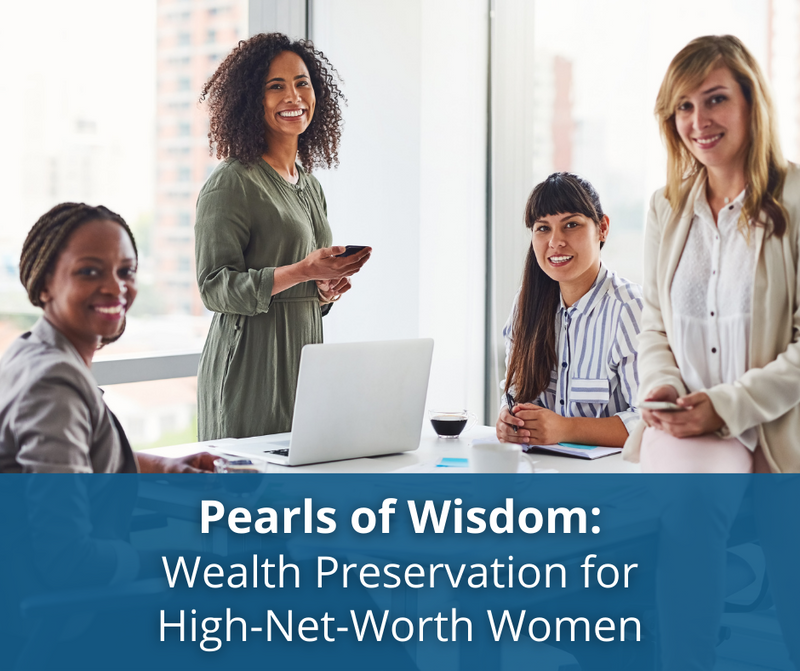 Pearls of Wisdom: Wealth Preservation for High-Net-Worth Women