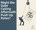 Might the Debt Ceiling Aftermath Push Up Rates?