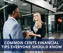 Common Cents: Financial Tips Everyone Should Know