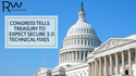 Congress Tells Treasury to Expect SECURE 2.0 Technical Fixes