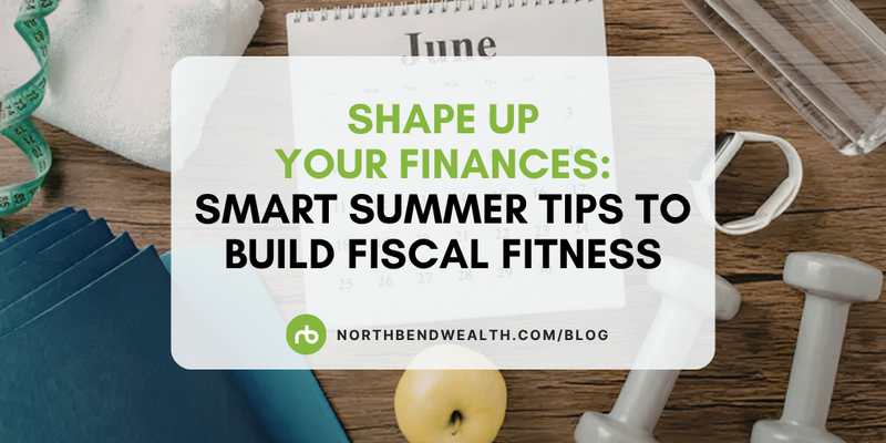 Shape Up Your Finances: Smart Summer Tips to Build Fiscal Fitness