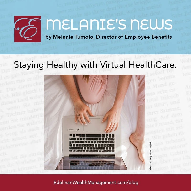 Melanie’s News:  Staying Healthy with Virtual HealthCare
