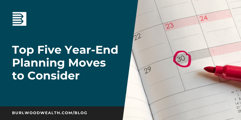 Top Five Year-End Planning Moves to Consider