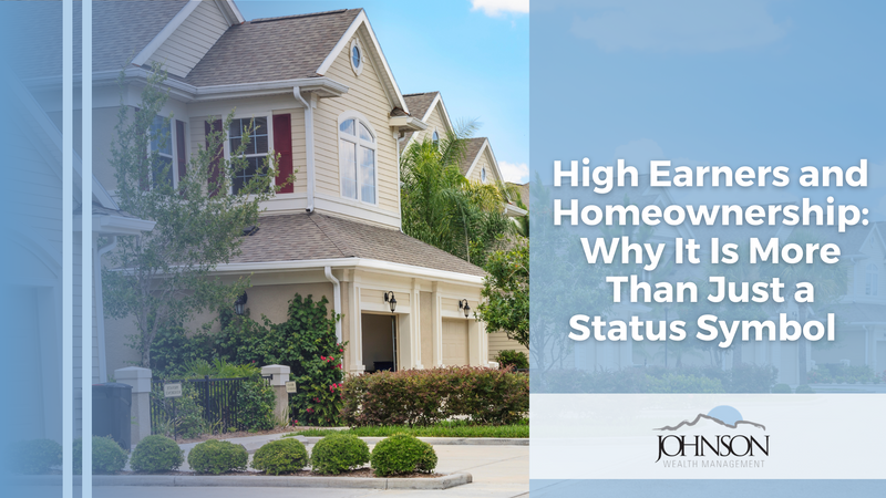 High Earners and Homeownership: Why It's More Than Just a Status Symbol