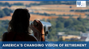 America’s Changing Vision of Retirement