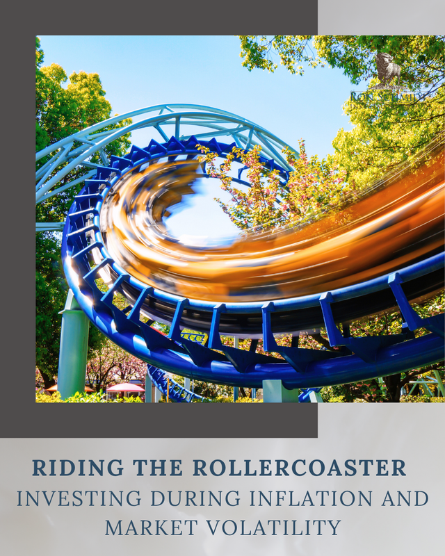 Riding the Rollercoaster: Investing During Inflation and Market Volatility