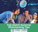 Top-Notch Summer Entertaining Tips