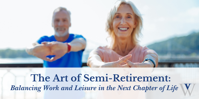 The Art of Semi-Retirement: Balancing Work and Leisure in the Next Chapter of Life