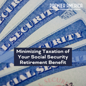 Minimizing Taxation of Your Social Security Retirement Benefit