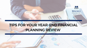 Tips for Your Year-End Financial Planning Review