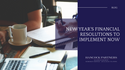 New Year's Financial Resolutions to Implement Now