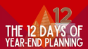 The 12 Days of Year-End Planning: Things to Consider Going into the New Year