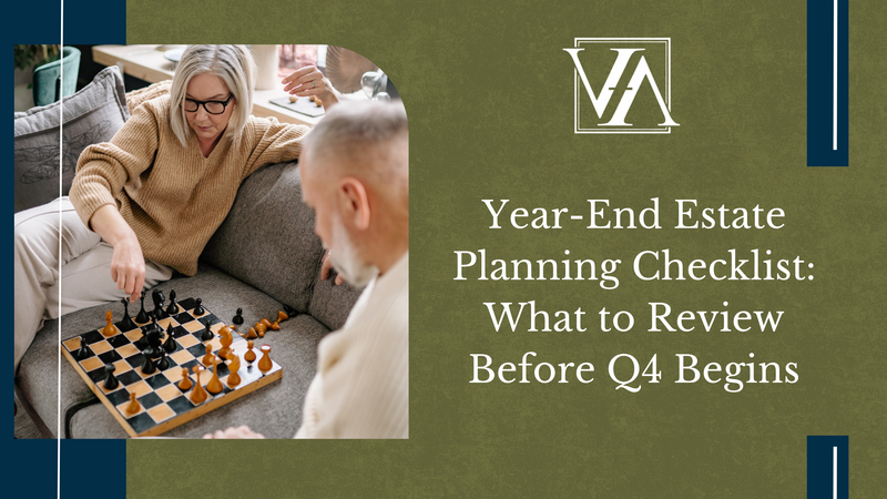 Year-End Estate Planning Checklist: What to Review Before Q4 Begins