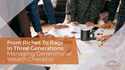 From Riches To Rags In Three Generations: Managing Generational Wealth Checklist